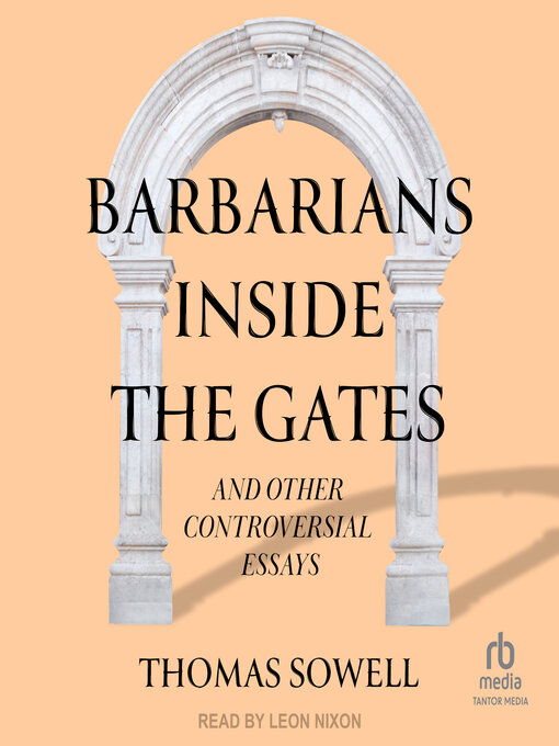 Title details for Barbarians inside the Gates and Other Controversial Essays by Thomas Sowell - Available